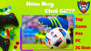 HÔM NAY BẠN CHƠI GÌ #2: TOP 5 SIÊU PHẨM PES CHO PC RAM 2G HAY NHẤT TỪ TRƯỚC TỚI NAY