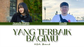 Ada Band - Yang Terbaik Bagimu | Cover by Deankt & Amanda JKT48 (Ai Cover)