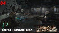 Musuh nya Makin Ganas - Dead Space Part 4