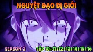 Review Nguyệt Đạo Dị Giới Mùa 2 | Tập 10+11+12+13 +14+15+16 | Makoto Người Hùng Từ Con Số Không