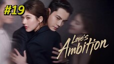 Love's Ambition Episode 19 (2025) (Sub Indo)
