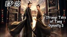 [ENG] EP 23 Strange Tales of Tang Dynasty 3:To Chang'an