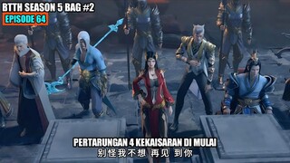 BTTH SEASON 5 EPISODE 64 SUB INDO - Xiao Yan Pertarungan 4 Kekaisaran Mengguncang Dunia