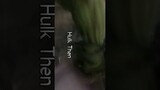 Hulk Now Vs Hulk Then || EditxNinja