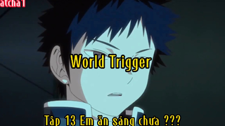 World Trigger_Tập 13 Em ăn sáng chưa ???