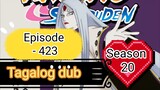Episode - 423 @ Season 20 $ Naruto shippuden @ Tagalog dub