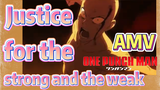 [One-Punch Man]  AMV |  Justice for the strong and the weak