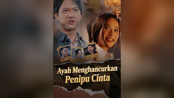 Ayah Menghancurkan Penipu Cinta Full Bahasa Indonesia (MELO)