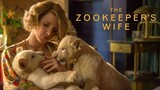 The Zookeeper's Wife (2017) ฝ่าสงคราม กรงสมรภูมิ [พากย์ไทย]