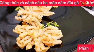 Công thức và cách nấu ba món nấm đùi gà 🍗🐔🐓 #1