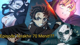 Demon Slayer Ep Terakhir 70 Menit?