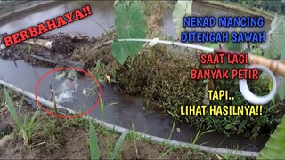 NEKADD.. !! Mancing Di Selokan Tengah Sawah SAAT BANYAK PETIR!!