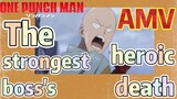 [One-Punch Man]  AMV | The strongest boss's heroic death