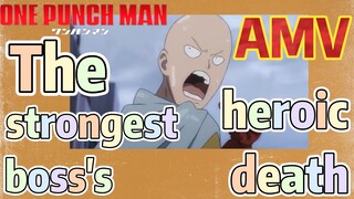 [One-Punch Man]  AMV | The strongest boss's heroic death