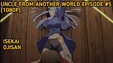 [Episode #5] [Isekai Ojisan] [1080p] [HD]