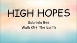 High Hopes - Gabriela Bee, Walk Off The Earth (Cover Lyrics)