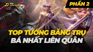 Top Tướng Băng Trụ Bá Nhất Trong Liên Quân ( Phần 2 ) | Box Liên Quân
