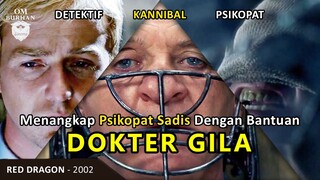 MENANGKAP PSIKOPAT SADIS DENGAN BANTUAN DOKTER GILA / Recap Film - Red Dragon (2002)