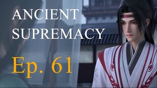 [Yishi Duzun 61] ANCIENT SUPREMACY - Ep. 61 (Season 2 Ep. 16) - Sub Indo