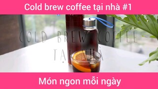 Cold brew coffee tại nhà p1