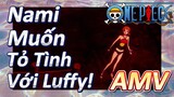 [Đảo Hải Tặc] AMV | Nami Muốn Tỏ Tình Với Luffy!