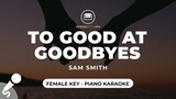 Too Good At Goodbyes - Sam Smith (Female Key - Piano Karaoke)