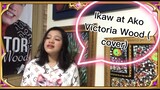 IKAW AT AKO COVER BY VICTORIA WOOD