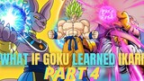 WHAT If Goku learned IKARI?(Part 4 - 300 Subscriber Special - What If Week)