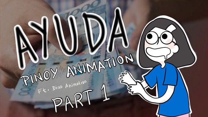 Ayuda Pinoy Animation | Part 1