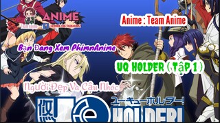 #TeamAnime #Animehay Phim Anime " UQ HOLDER " - Tập 1 ( Việt Sub ) || Team Anime.