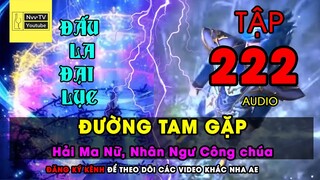 ĐẤU LA ĐẠI LỤC TẬP 222 - Hải Ma Nữ, Nhân Ngư Công chúa | Audio | Nvv TV