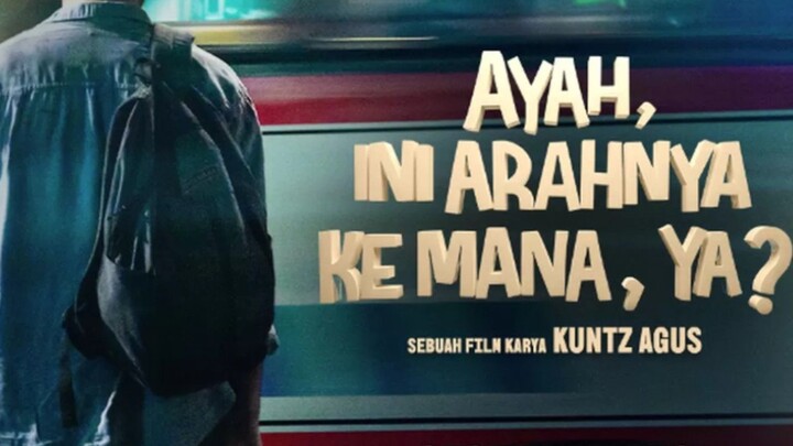 [MOVIE] AYAH, INI ARAHNYA KEMANA YA? - Film Indonesia Terbaru Tentang Fatherless (preview)