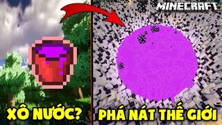 PHÁ HỦY CẢ THẾ GIỚI MINECRAFT BẰNG 1 CÁI XÔ !!