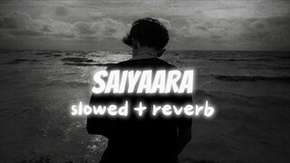Saiyaara Title Song | Slowed + Reverb | Trending Bollywood Lofi 2025 💫🎧