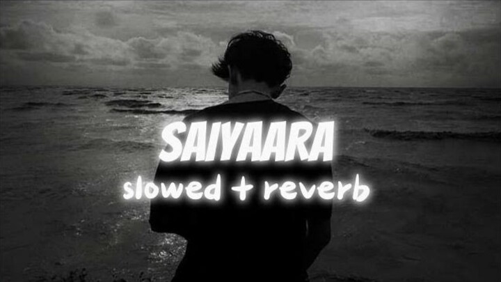 Saiyaara Title Song | Slowed + Reverb | Trending Bollywood Lofi 2025 💫🎧