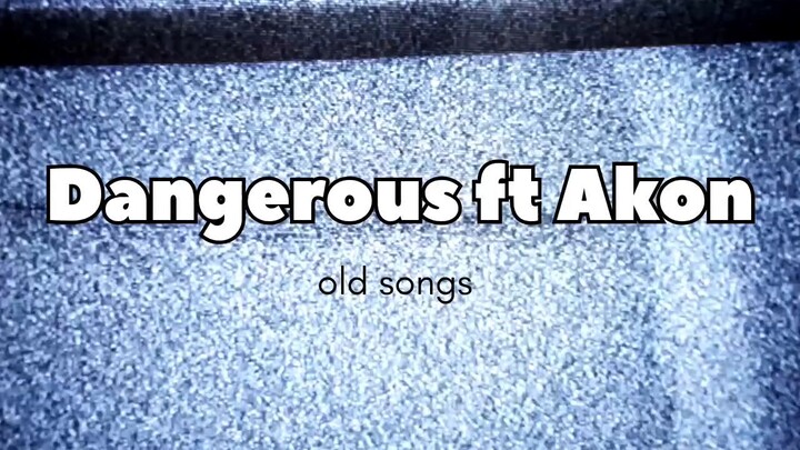 Dangerous ft akon 🖤🖤🖤