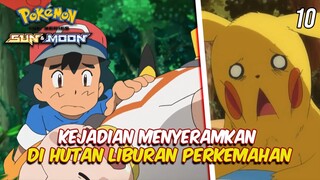 KISAH POKEMON YANG MENYERAMKAN WAKTU ASH BERKEMAH - Cerita Pokemon Sun and Moon. Part 10