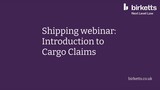 Shipping Webinar: Introduction to cargo claims