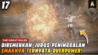 JANGAN MEREMEHKAN TEKNIK WARISAN EMAK❗| THE GREAT RULER EPISODE 17