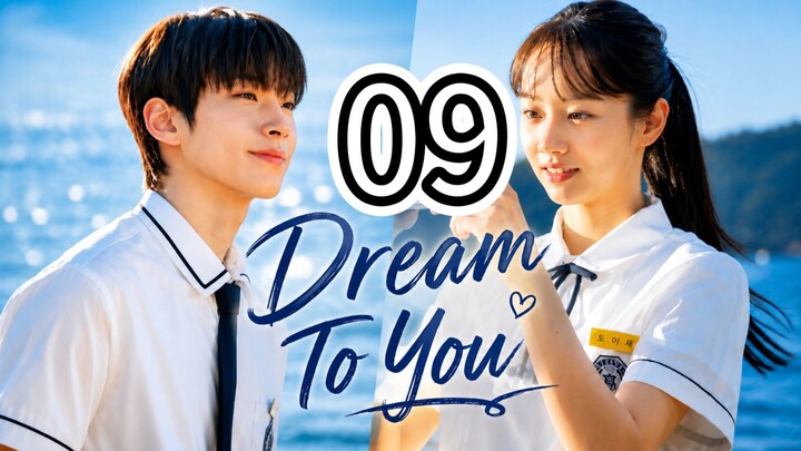 (Eng Sub) DREAM TO YOU- Episode 9