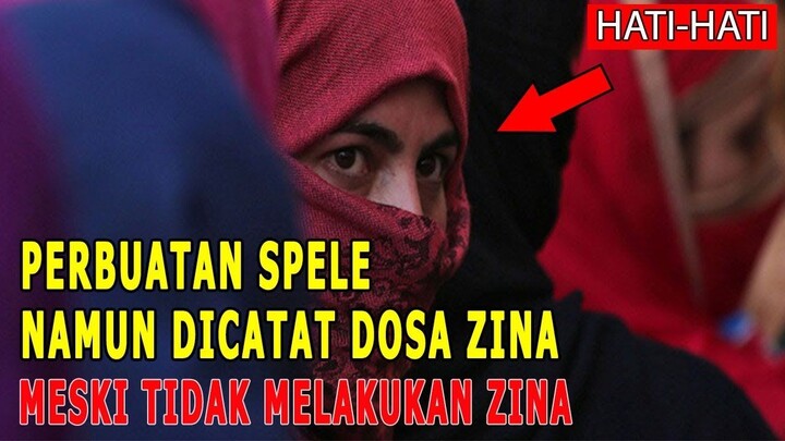 HATI-HATI UKHTI.! PERBUATAN SEPELE Namun Dicatat DOSA ZINA