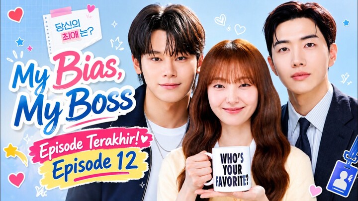 Happy Ending! Episode Terakhir My Bias, My Boss Sub Indo - Eps 12