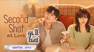 Second Shot at Love eps. 12 Tamat // Sub. Indo