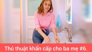 Thủ thuật khẩn cấp cho ba mẹ p6