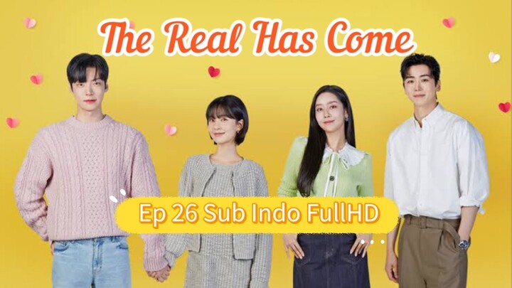 The Real Has Come Ep 26 Sub Indo fullHD