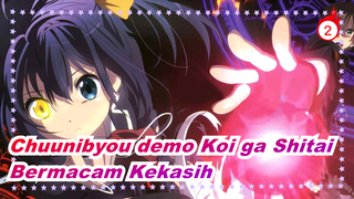 [Chuunibyou demo Koi ga Shitai] Chunibya & Bermacam Kekasih_2