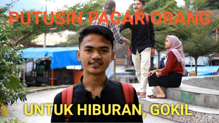 PUTUSIN PACAR ORANG,PRANK
UNTUK HIBURAN, GOKIL