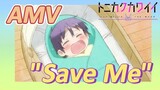 [Tonikaku Kawaii] AMV |  "Save Me"