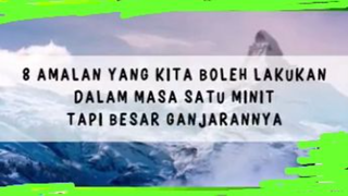 Tazkirah 8 Amalan Yang Kita Boleh Lakukan Dalam Masa Satu Minit Tetapi Besar Ganjarannya