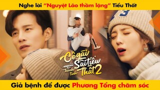 TIỂU THẤT GIẢ BỆNH ĐỂ ĐƯỢC PHƯƠNG TỔNG CHĂM SÓC || CÔ GÁI NGOÀI HÀNH TINH SÀI TIỂU THẤT 2